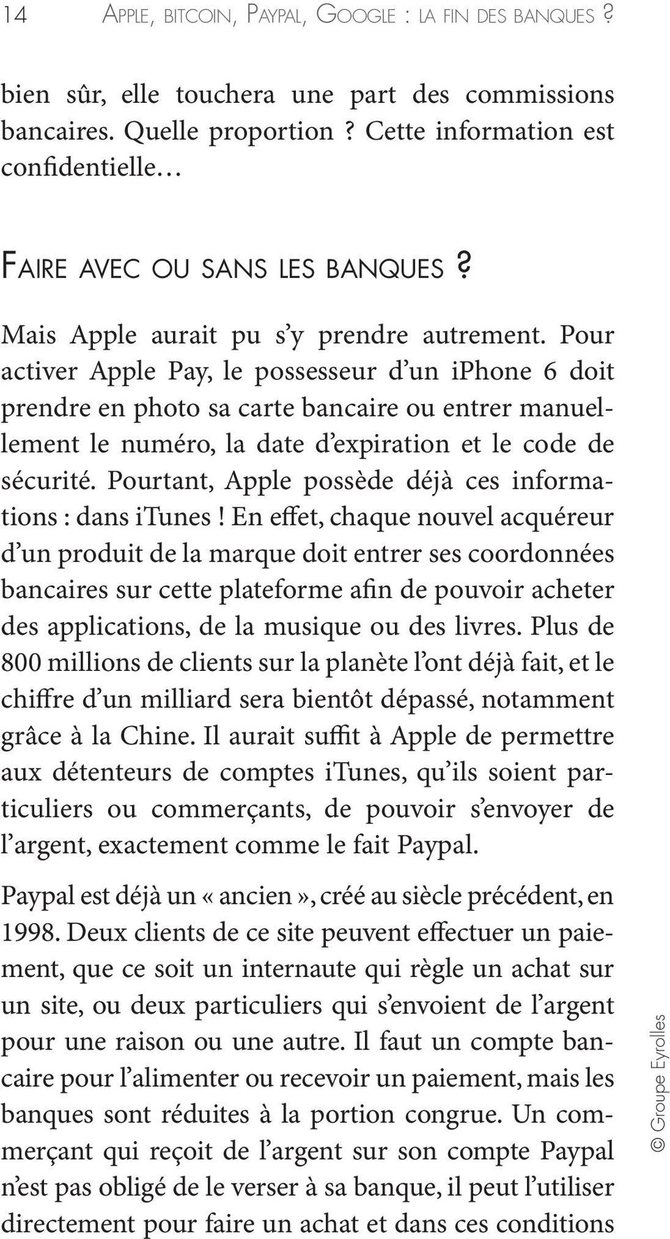 Pour activer Apple Pay, le possesseur d un iphone 6 doit prendre en photo sa carte bancaire ou entrer manuellement le numéro, la date d expiration et le code de sécurité.