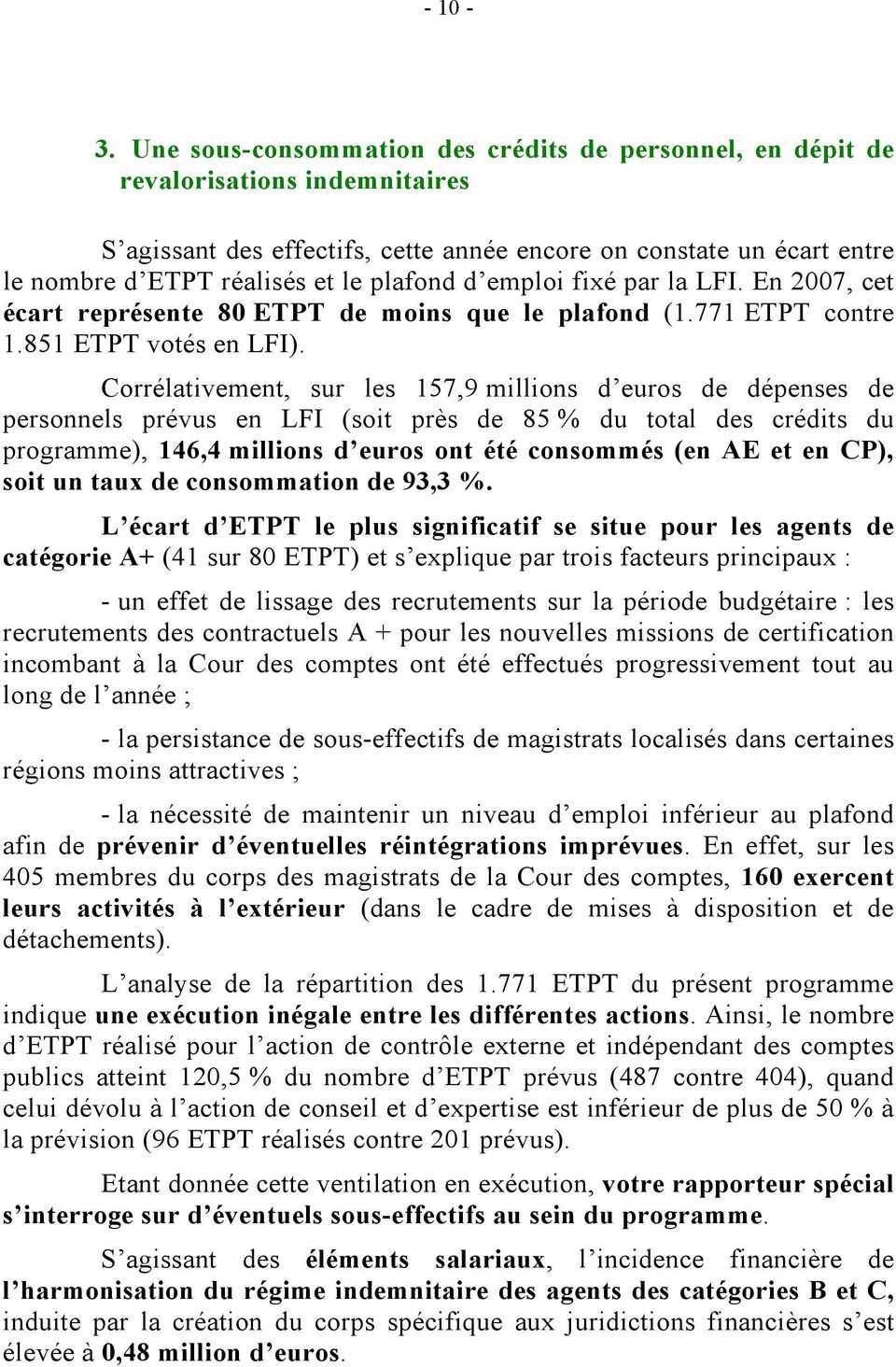 plafond d emploi fixé par la LFI. En 2007, cet écart représente 80 ETPT de moins que le plafond (1.771 ETPT contre 1.851 ETPT votés en LFI).