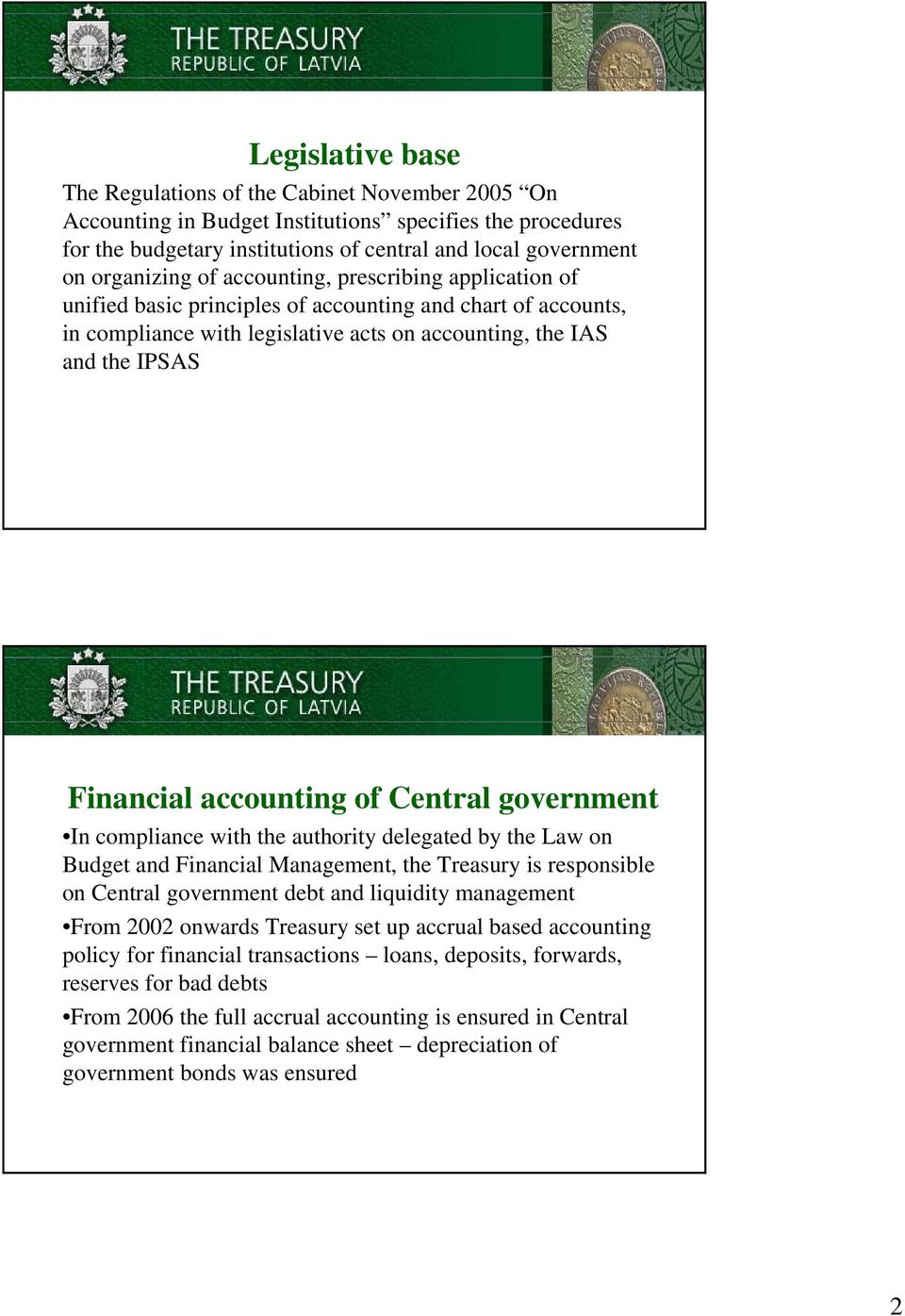 accounting of Central government In compliance with the authority delegated by the Law on Budget and Financial Management, the Treasury is responsible on Central government debt and liquidity