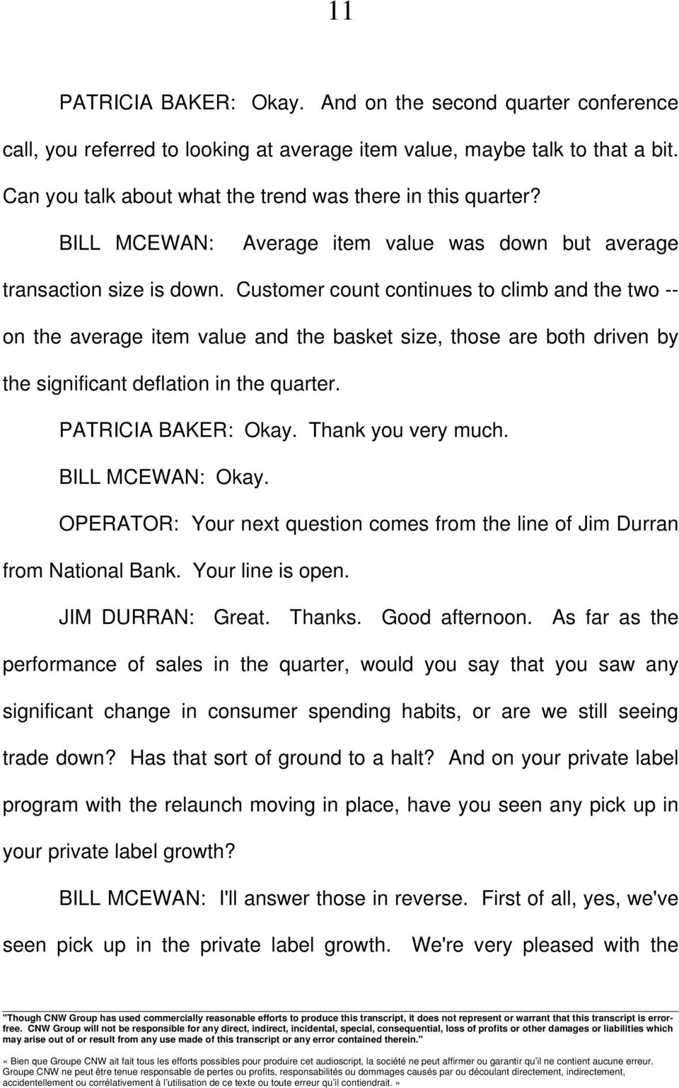 Customer count continues to climb and the two -- on the average item value and the basket size, those are both driven by the significant deflation in the quarter. PATRICIA BAKER: Okay.