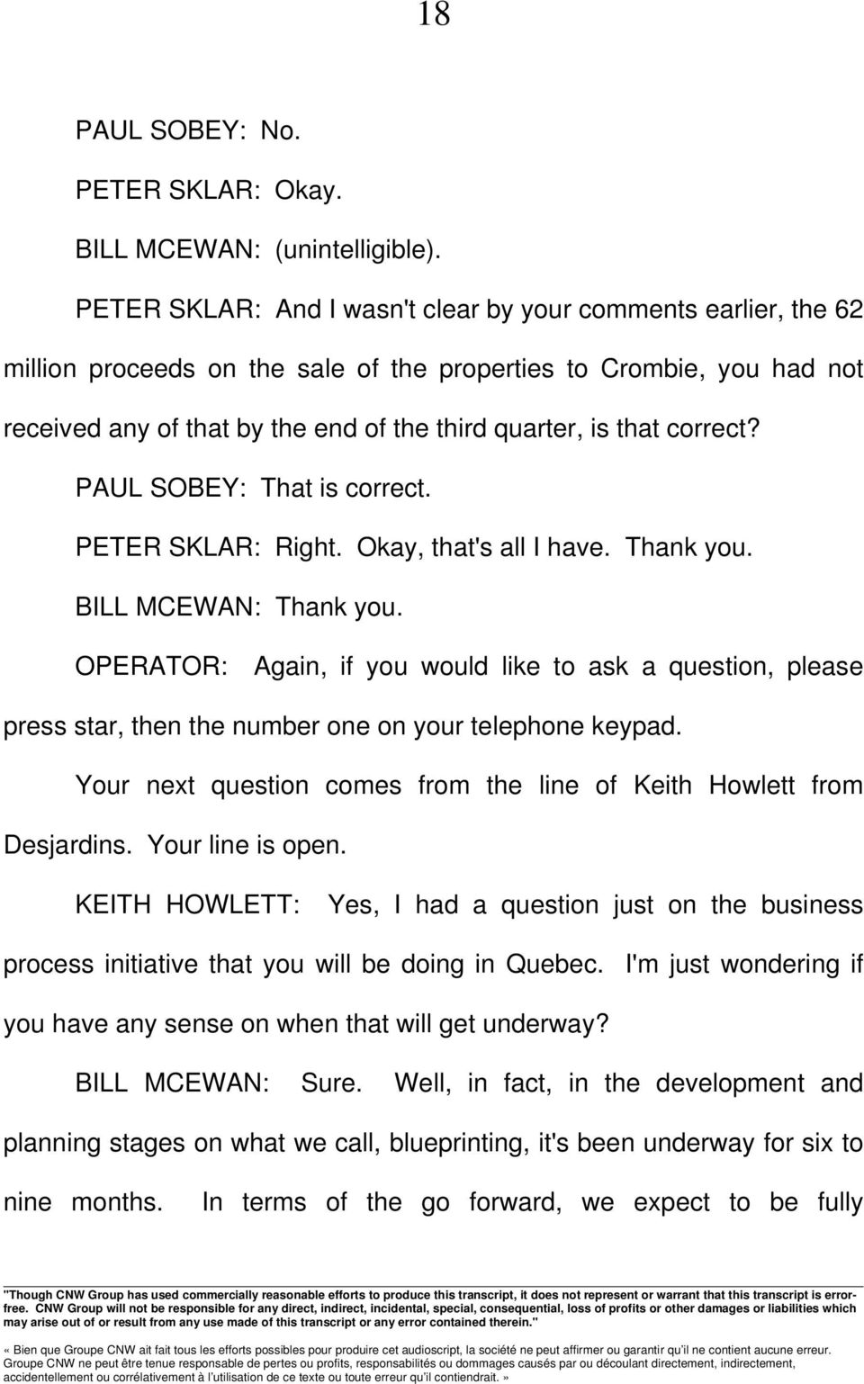 correct? PAUL SOBEY: That is correct. PETER SKLAR: Right. Okay, that's all I have. Thank you. BILL MCEWAN: Thank you.