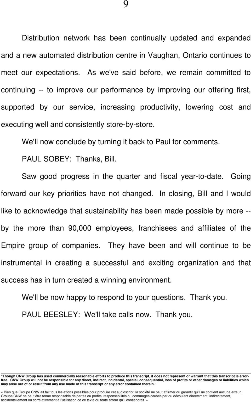 well and consistently store-by-store. We'll now conclude by turning it back to Paul for comments. PAUL SOBEY: Thanks, Bill. Saw good progress in the quarter and fiscal year-to-date.