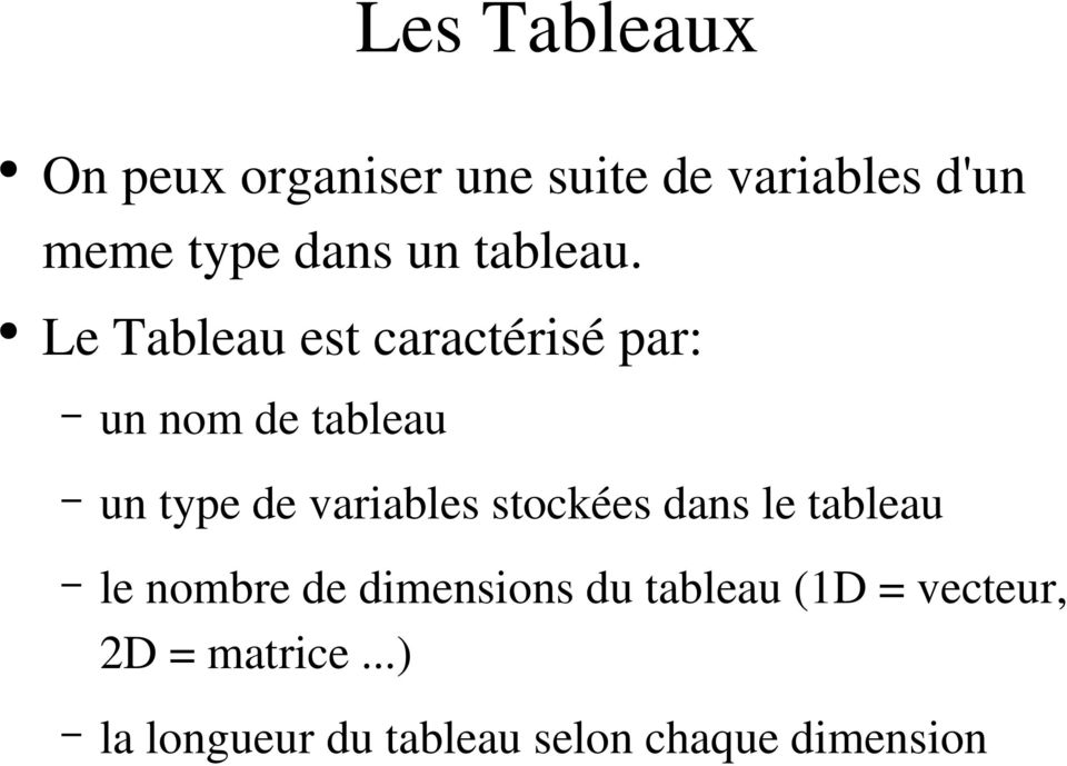 Le Tableau est caractérisé par: un nom de tableau un type de variables