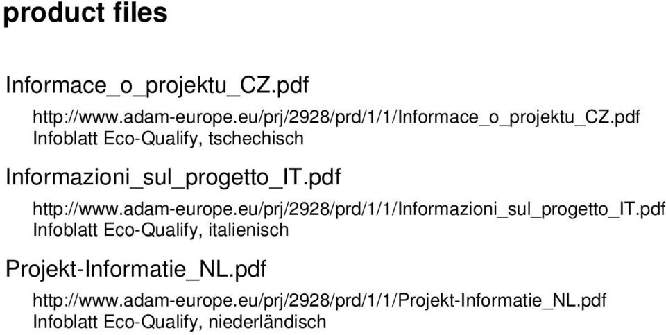 pdf Infoblatt Eco-Qualify, tschechisch Informazioni_sul_progetto_IT.pdf http://www.adam-europe.