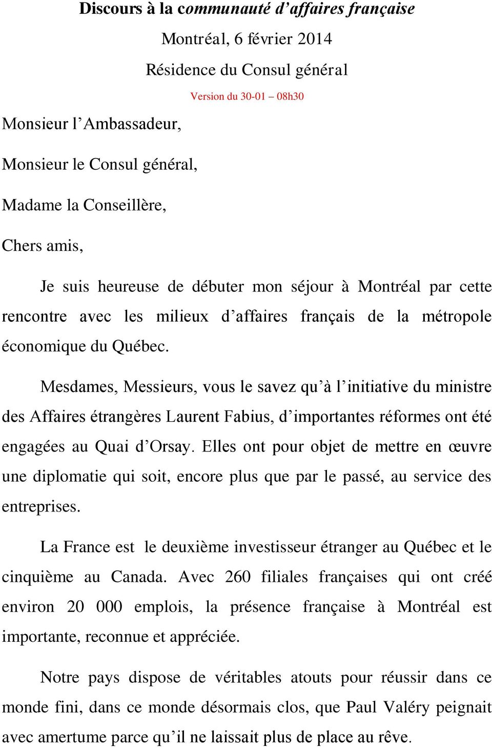 Mesdames, Messieurs, vous le savez qu à l initiative du ministre des Affaires étrangères Laurent Fabius, d importantes réformes ont été engagées au Quai d Orsay.
