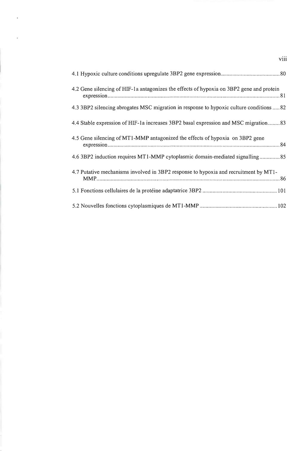 5 Gene silencing ofmtl-mmp antagonized the effects ofhypoxia on 3BP2 gene expression 84 4.6 3BP2 induction requires MTl-MMP cytoplasmic domain-mediated signalling 85 4.