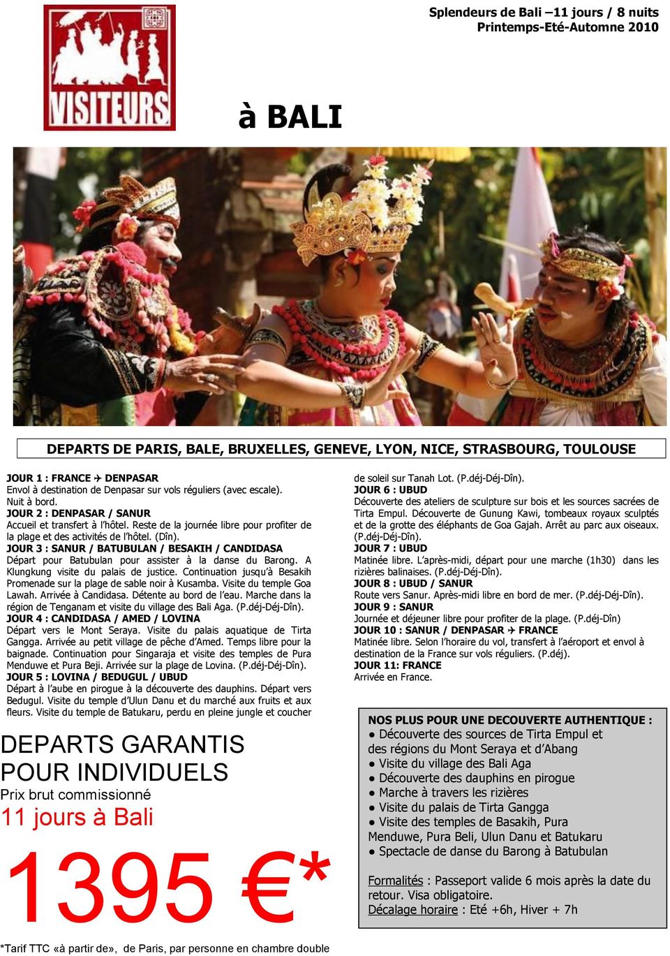 JOUR 3 : SANUR / BATUBULAN / BESAKIH / CANDIDASA Départ pour Batubulan pour assister à la danse du Barong. A Klungkung visite du palais de justice.