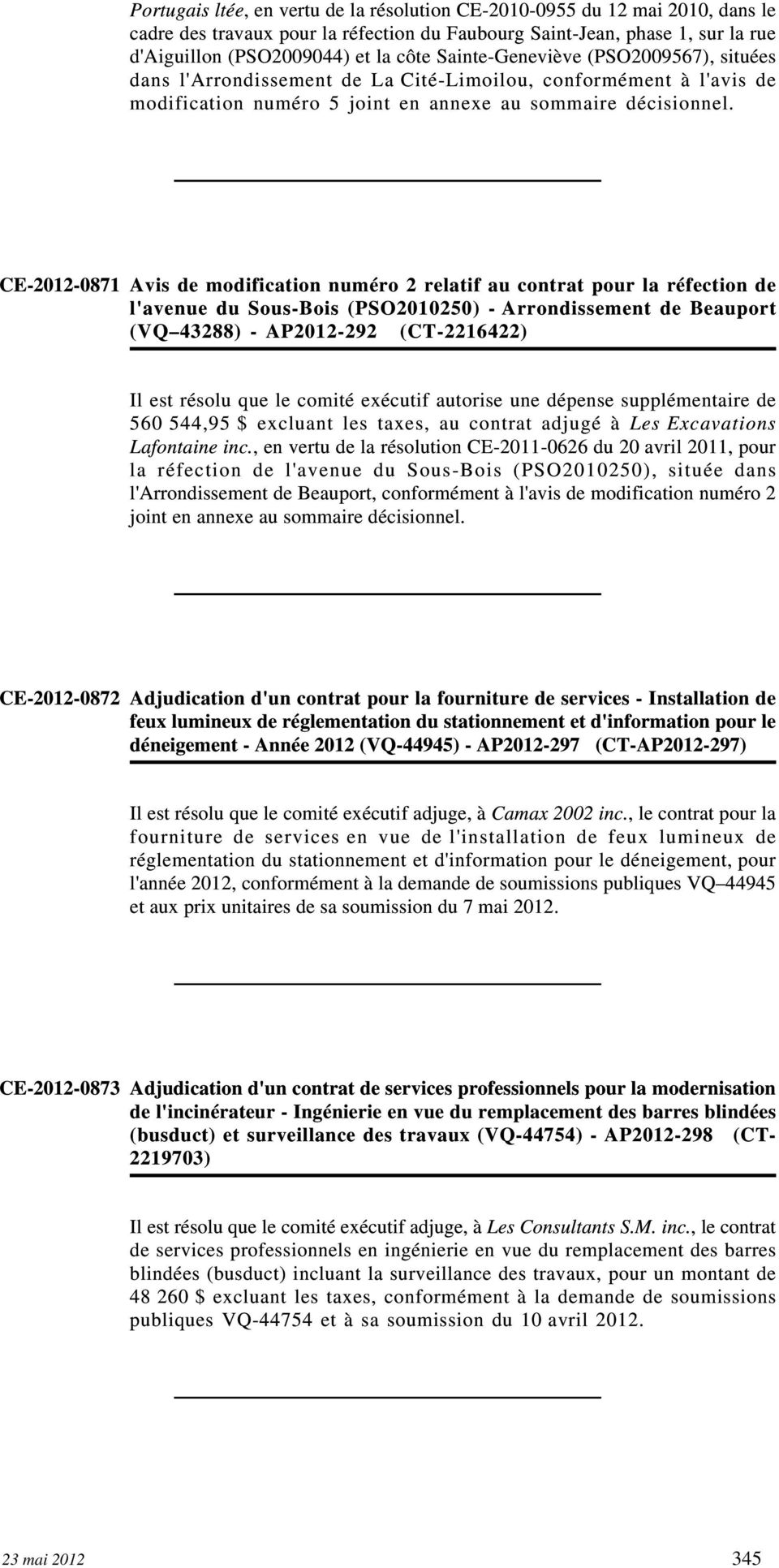 CE-2012-0871 Avis de modification numéro 2 relatif au contrat pour la réfection de l'avenue du Sous-Bois (PSO2010250) - Arrondissement de Beauport (VQ 43288) - AP2012-292 (CT-2216422) Il est résolu