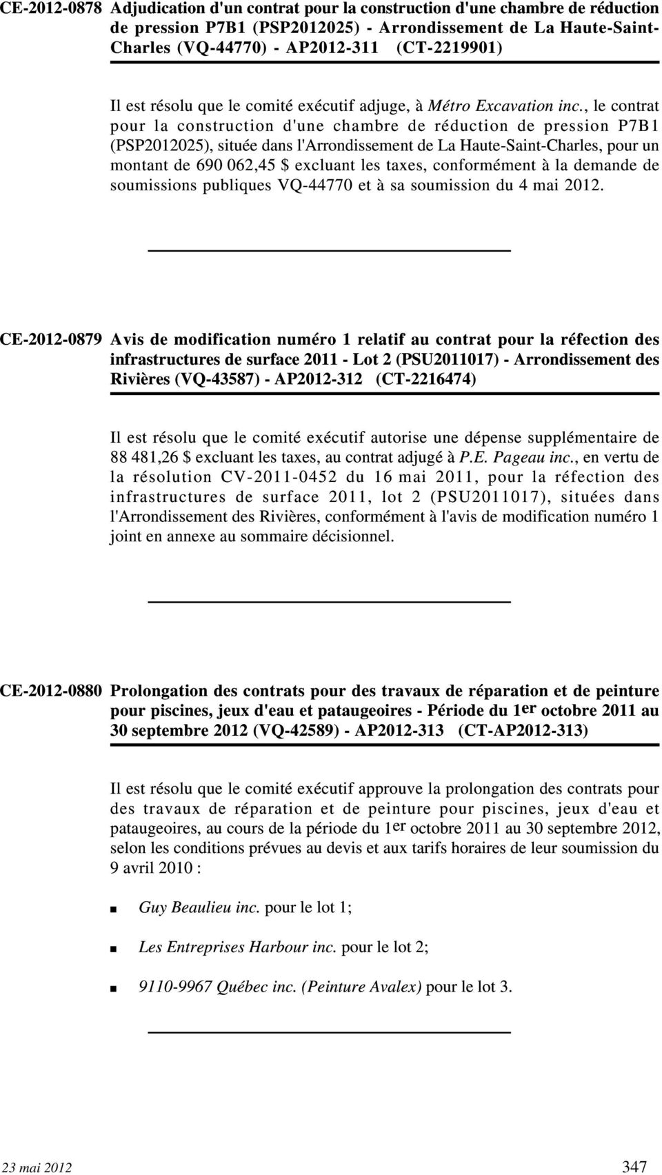 , le contrat pour la construction d'une chambre de réduction de pression P7B1 (PSP2012025), située dans l'arrondissement de La Haute-Saint-Charles, pour un montant de 690 062,45 $ excluant les taxes,