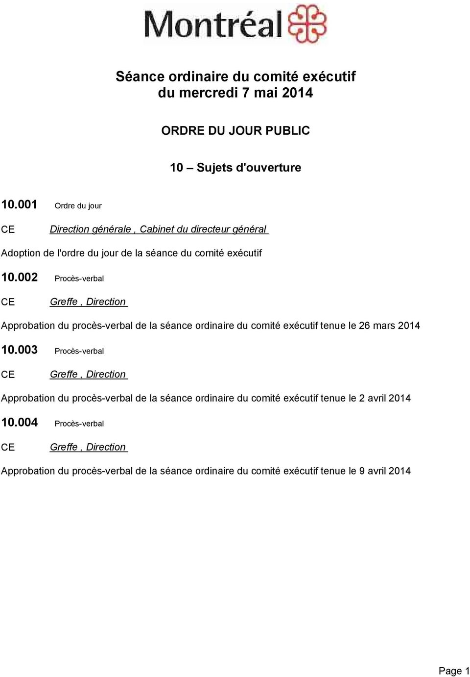 002 Procès-verbal CE Greffe, Direction Approbation du procès-verbal de la séance ordinaire du comité exécutif tenue le 26 mars 2014 10.