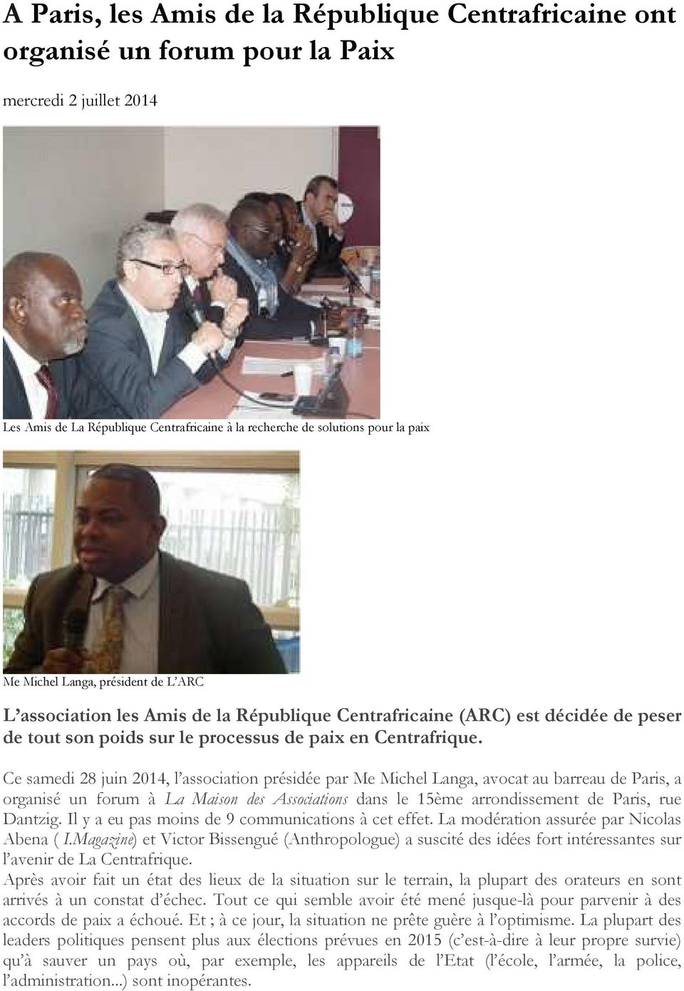 Ce samedi 28 juin 2014, l association présidée par Me Michel Langa, avocat au barreau de Paris, a organisé un forum à La Maison des Associations dans le 15ème arrondissement de Paris, rue Dantzig.