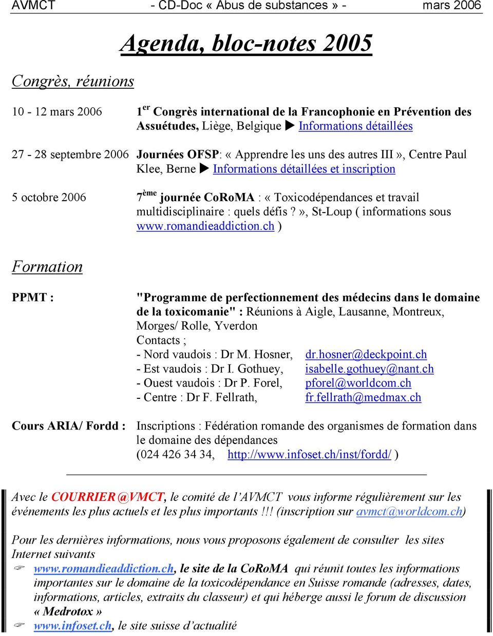 «Toxicodépendances et travail multidisciplinaire : quels défis?», St-Loup ( informations sous www.romandieaddiction.