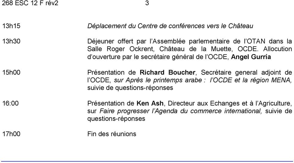 Allocution d ouverture par le secrétaire général de l OCDE, Angel Gurría Présentation de Richard Boucher, Secrétaire general adjoint de l OCDE, sur Après