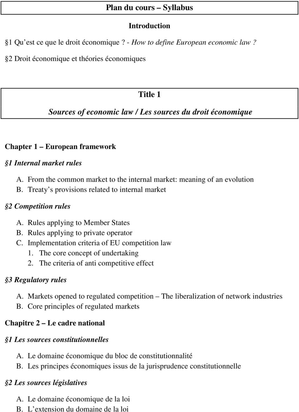 From the common market to the internal market: meaning of an evolution B. Treaty s provisions related to internal market 2 Competition rules A. Rules applying to Member States B.