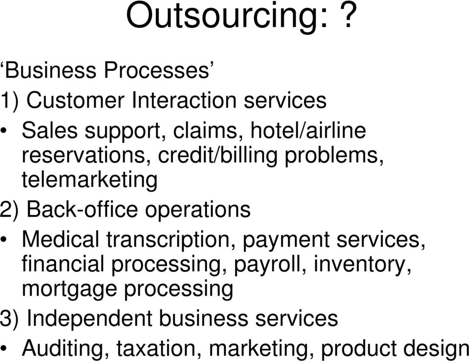 reservations, credit/billing problems, telemarketing 2) Back-office operations Medical