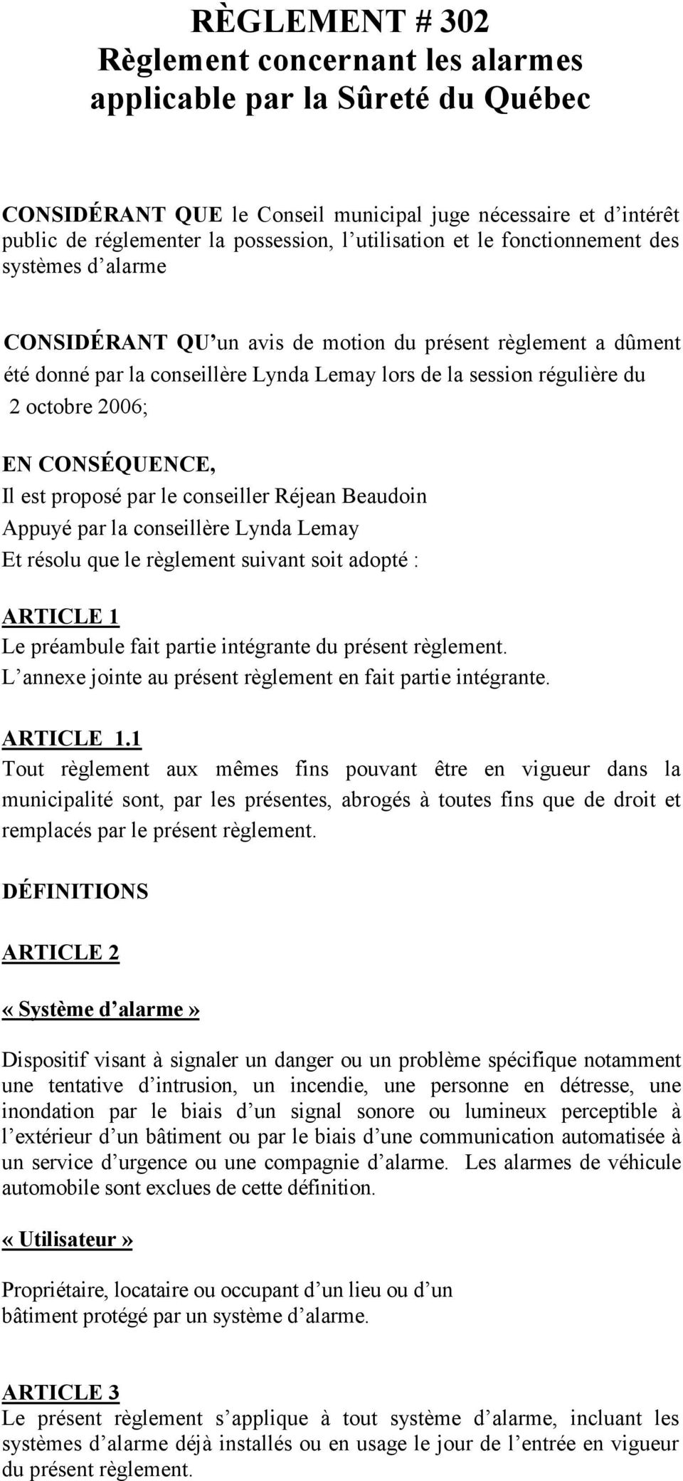 octobre 2006; EN CONSÉQUENCE, Il est proposé par le conseiller Réjean Beaudoin Appuyé par la conseillère Lynda Lemay Et résolu que le règlement suivant soit adopté : ARTICLE 1 Le préambule fait