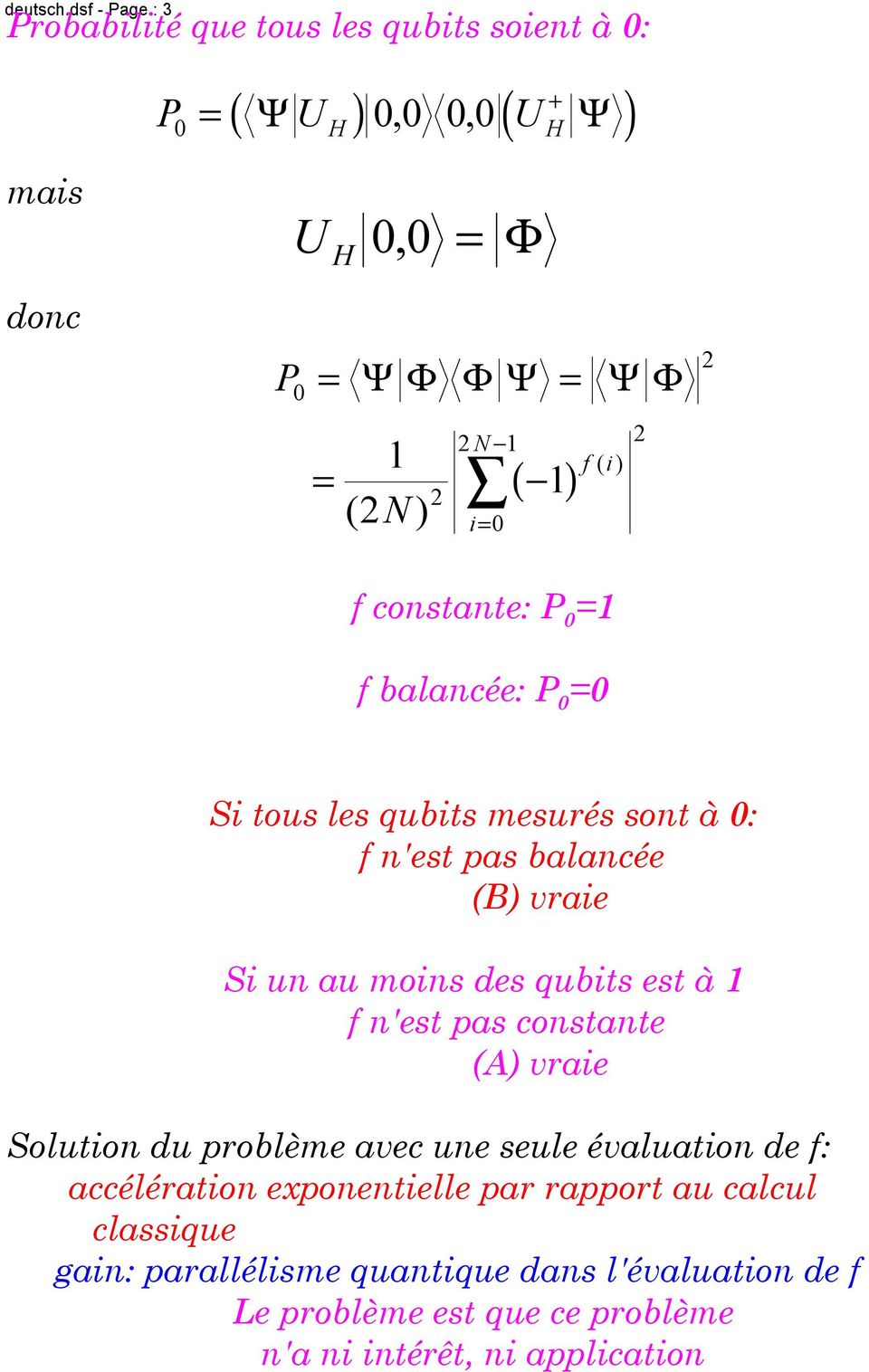 ) i= a f f ( i) 2 f constante: P = f balancée: P = Si tous les qubits mesurés sont à : f n'est pas balancée (B) vraie Si un au moins des