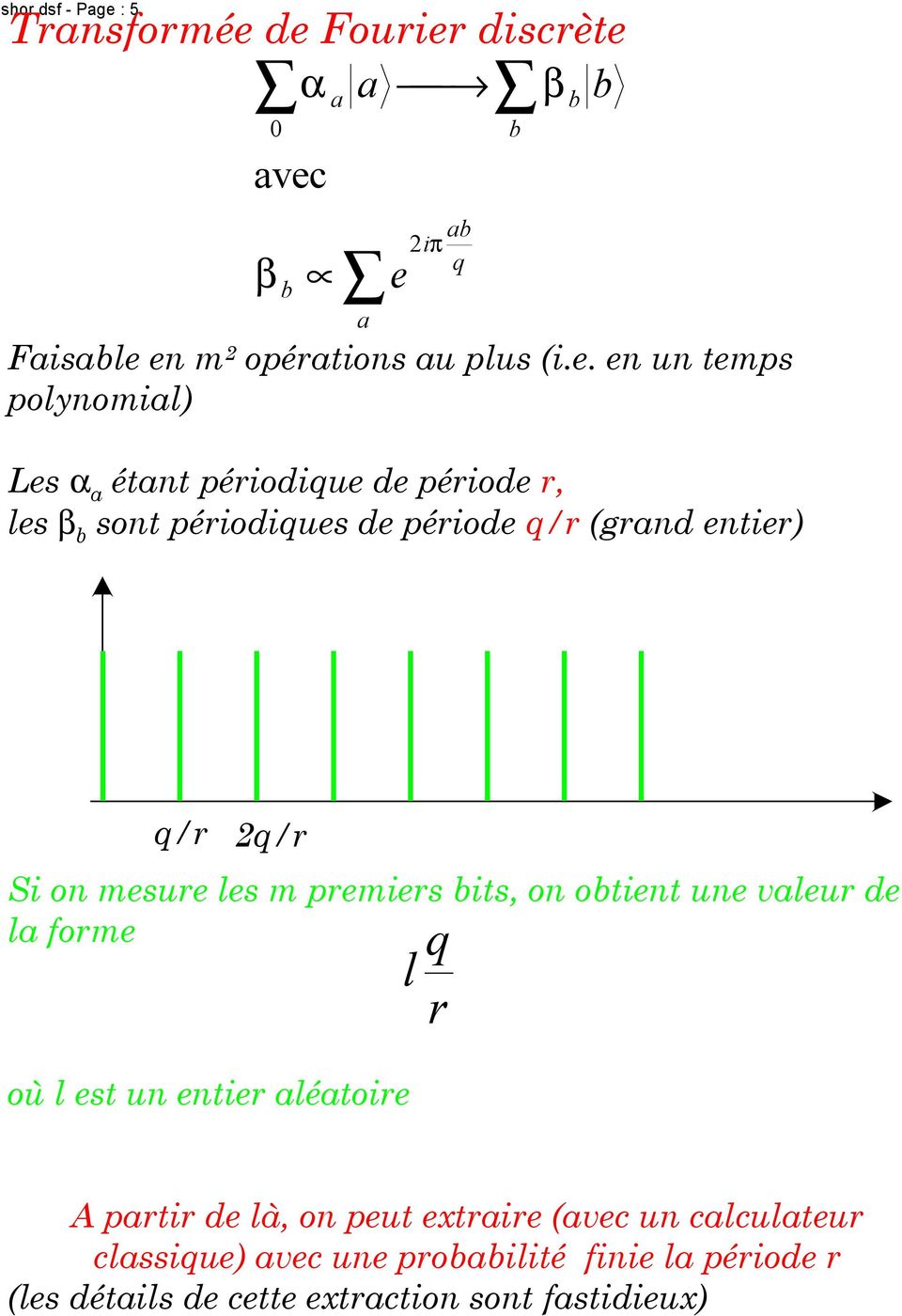 polynomial) ab q b b Les α a étant périodique de période r, les β b sont périodiques de période q/r (grand entier) q/r 2q/r Si