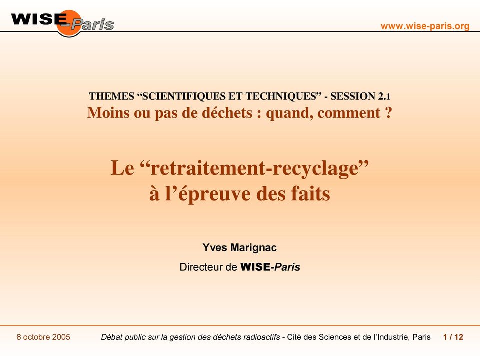 Le retraitement-recyclage à l épreuve des faits Yves Marignac Directeur