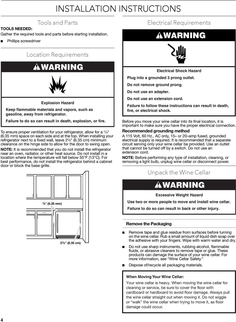 Failure to do so can result in death, explosion, or fire. To ensure proper ventilation for your refrigerator, allow for a ¹/₄" (6.35 mm) space on each side and at the top.