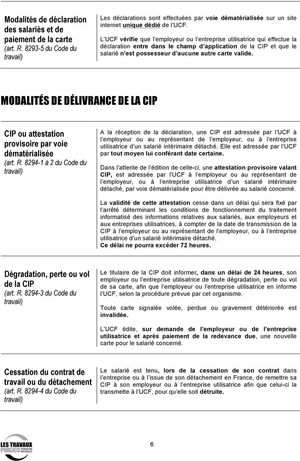 MODALITÉS DE DÉLIVRANCE DE LA CIP CIP ou attestation provisoire par voie dématérialisée (art. R.