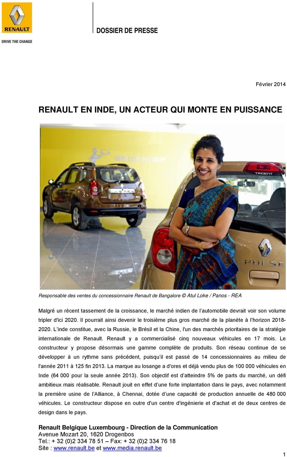 L inde constitue, avec la Russie, le Brésil et la Chine, l'un des marchés prioritaires de la stratégie internationale de Renault. Renault y a commercialisé cinq nouveaux véhicules en 17 mois.