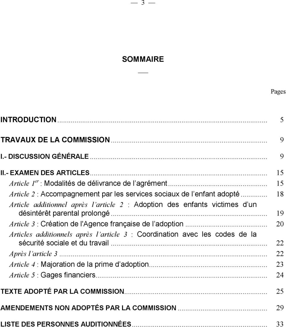 .. 19 Article 3 : Création de l'agence française de l adoption... 20 Articles additionnels après l article 3 : Coordination avec les codes de la sécurité sociale et du travail.