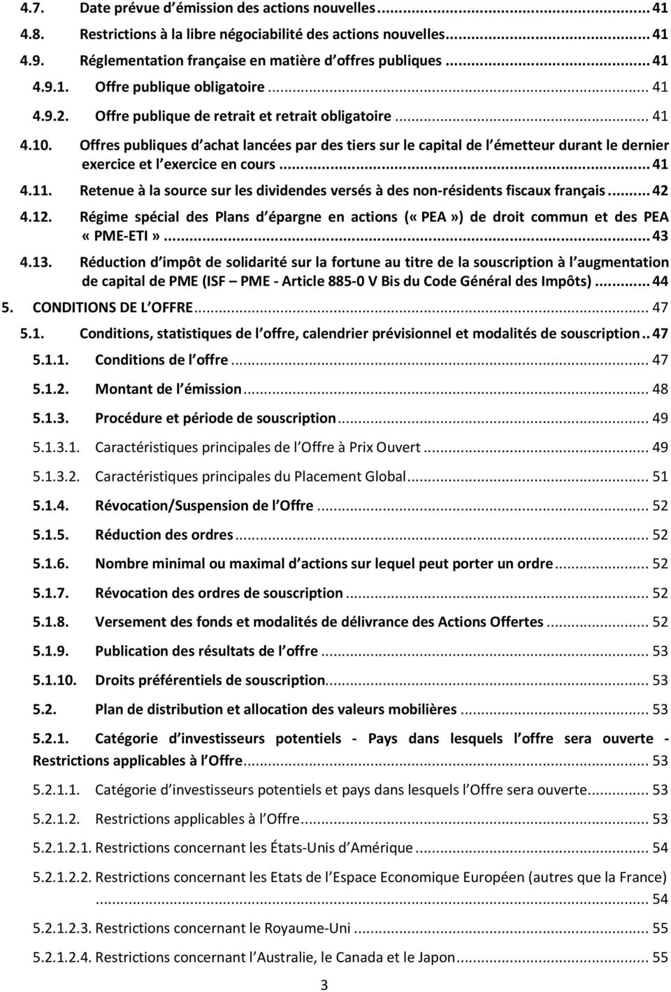 .. 41 4.11. Retenue à la source sur les dividendes versés à des non-résidents fiscaux français... 42 4.12. Régime spécial des Plans d épargne en actions («PEA») de droit commun et des PEA «PME-ETI».