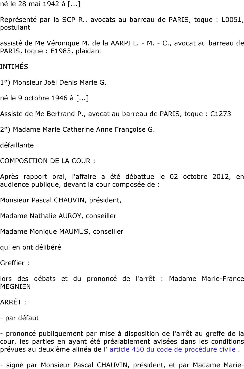 , avocat au barreau de PARIS, toque : C1273 2 ) Madame Marie Catherine Anne Françoise G.