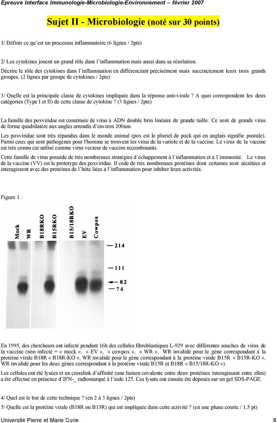 (2 lignes par groupe de cytokines / 2pts) 3/ Quelle est la principale classe de cytokines impliquée dans la réponse anti-virale?