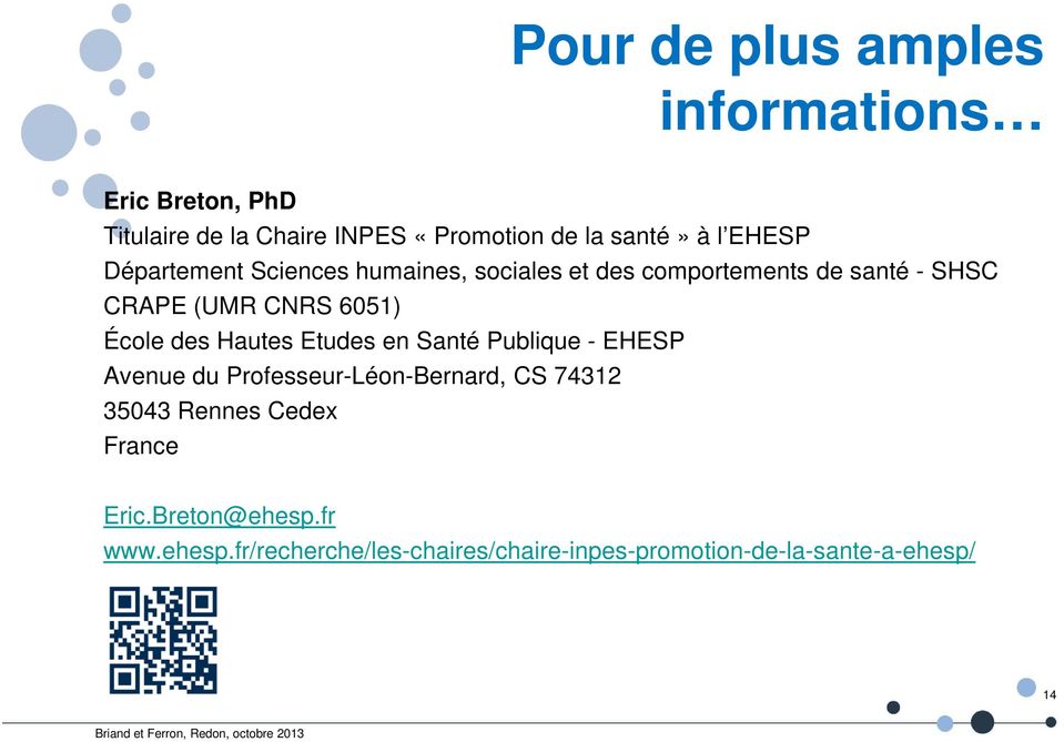École des Hautes Etudes en Santé Publique - EHESP Avenue du Professeur-Léon-Bernard, CS 74312 35043 Rennes