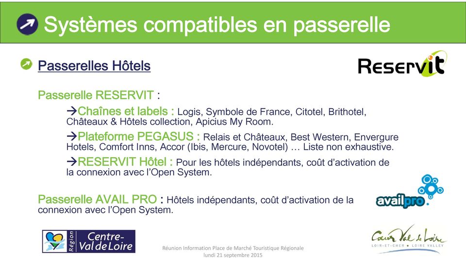 Plateforme PEGASUS : Relais et Châteaux, Best Western, Envergure Hotels, Comfort Inns, Accor (Ibis, Mercure, Novotel) Liste non
