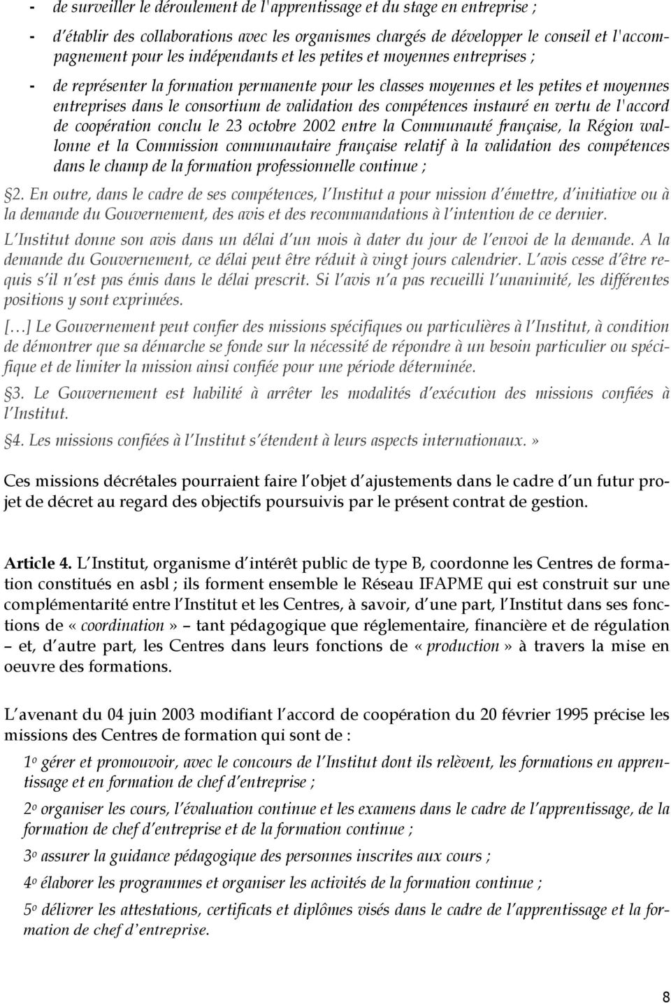 compétences instauré en vertu de l'accord de coopération conclu le 23 octobre 2002 entre la Communauté française, la Région wallonne et la Commission communautaire française relatif à la validation