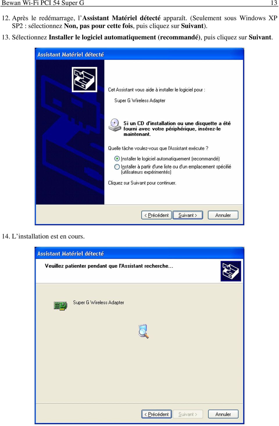 (Seulement sous Windows XP SP2 : sélectionnez Non, pas pour cette fois, puis