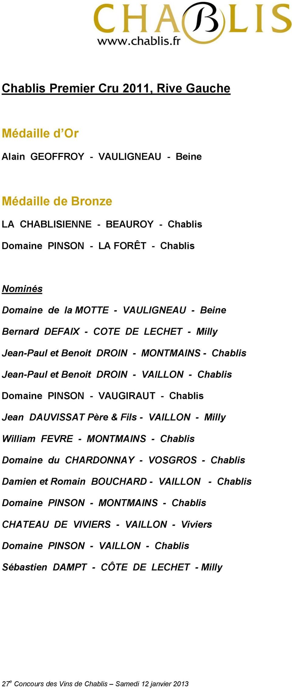 VAUGIRAUT - Chablis Jean DAUVISSAT Père & Fils - VAILLON - Milly William FEVRE - MONTMAINS - Chablis Domaine du CHARDONNAY - VOSGROS - Chablis Damien et Romain BOUCHARD