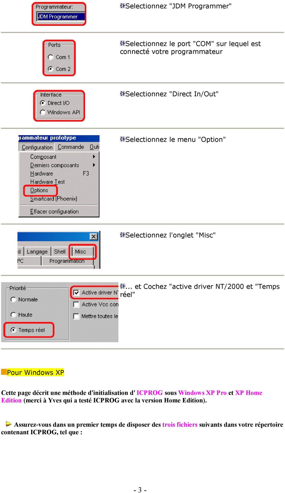 .. et Cochez "active driver NT/2000 et "Temps réel" Pour Windows XP Cette page décrit une méthode d'initialisation d' ICPROG sous
