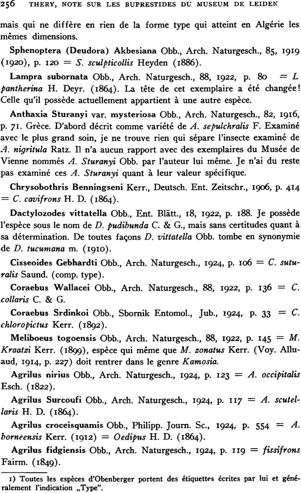 Celle qu'il possede actuellement appartient a une autre espece. Anthaxia Sturanyi var. mysteriosa Obb., Arch. Naturgesch., 82, 1916, p. 71. Grece. D'abord decrit comme variete de A. sepulchralis F.