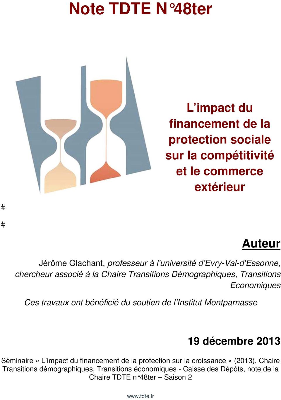 travaux ont bénéficié du soutien de l Institut Montparnasse 19 décembree 2013 Séminaire «L impact du financement de la protection sur la