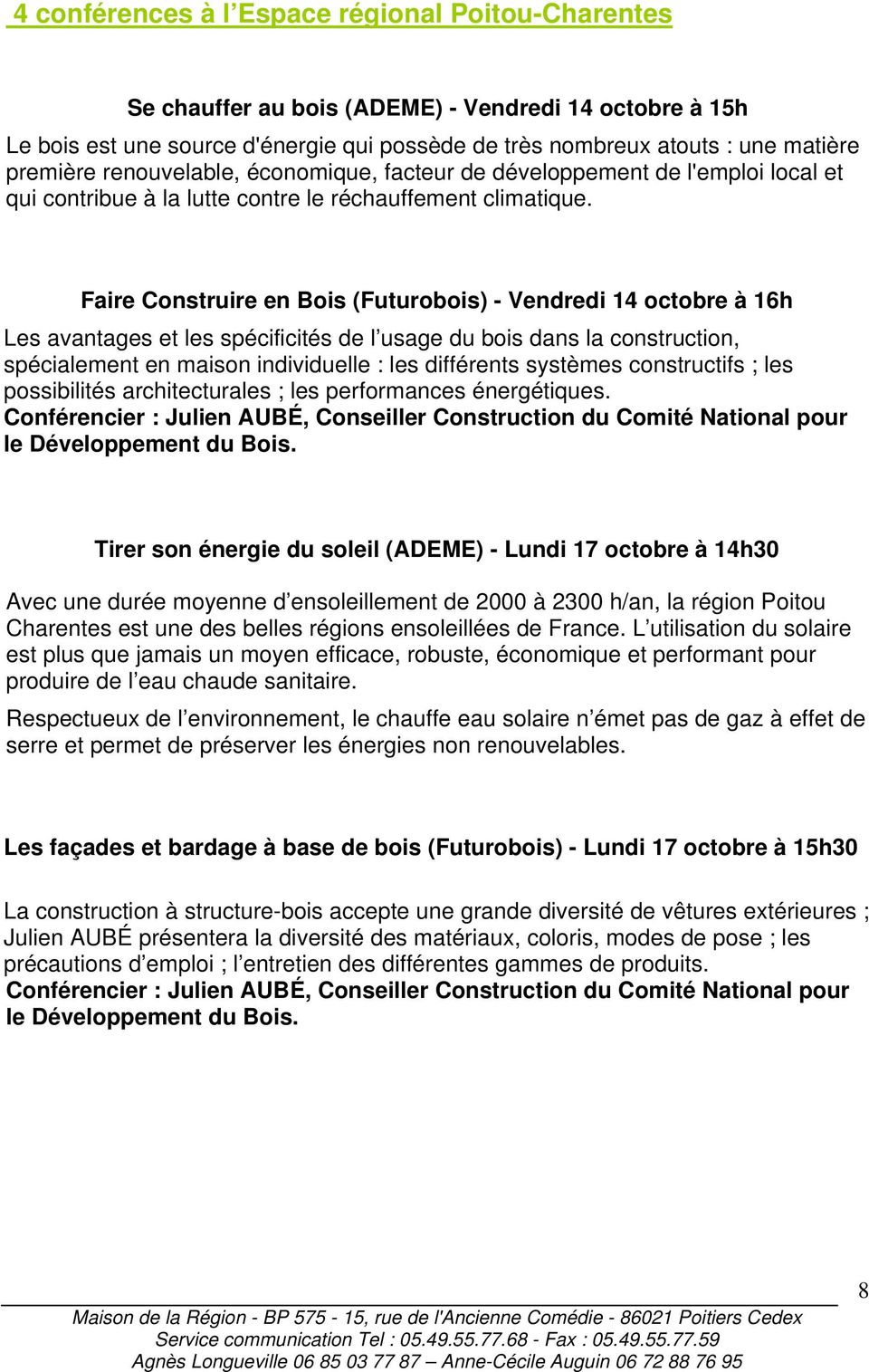 Faire Construire en Bois (Futurobois) - Vendredi 14 octobre à 16h Les avantages et les spécificités de l usage du bois dans la construction, spécialement en maison individuelle : les différents