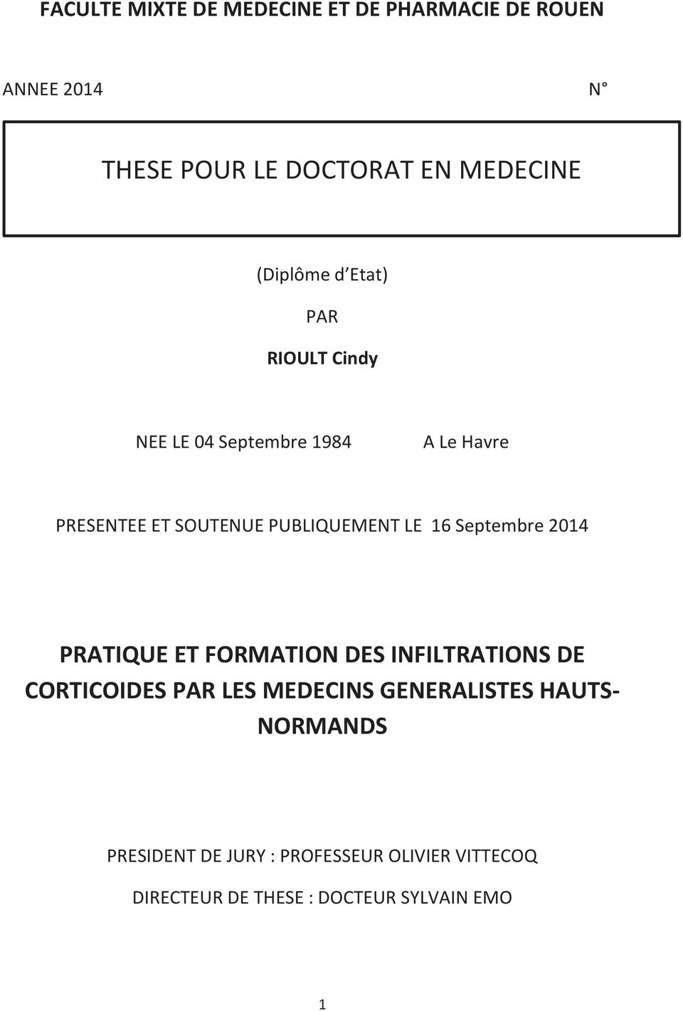 PUBLIQUEMENT LE 16 Septembre 2014 PRATIQUE ET FORMATION DES INFILTRATIONS DE CORTICOIDES PAR LES