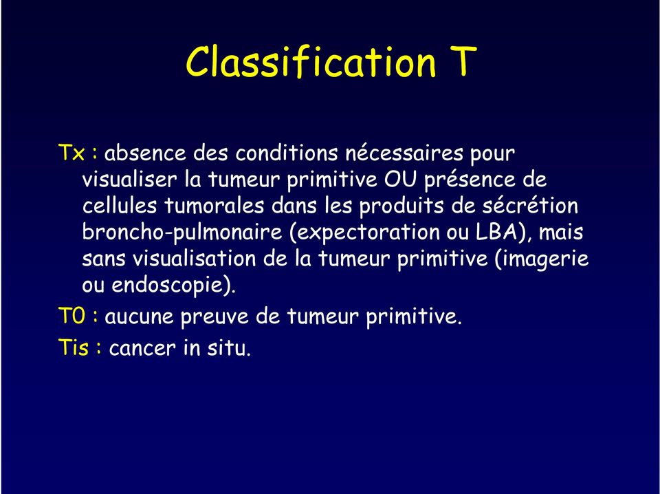 broncho-pulmonaire (expectoration ou LBA), mais sans visualisation de la tumeur