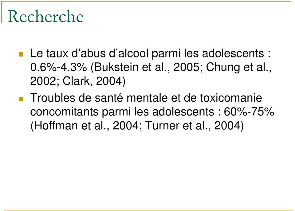 , 2002; Clark, 2004) Troubles de santé mentale et de toxicomanie