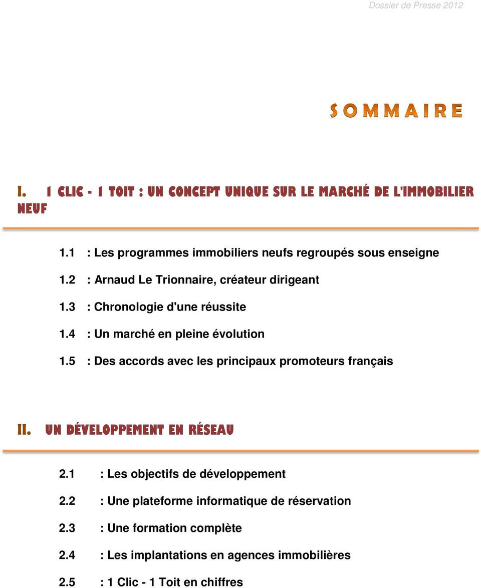 3 : Chronologie d'une réussite 1.4 : Un marché en pleine évolution 1.5 : Des accords avec les principaux promoteurs français II.