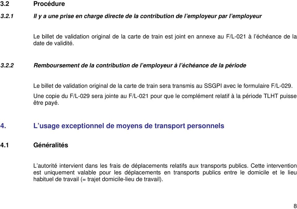 2 Remboursement de la contribution de l employeur à l échéance de la période Le billet de validation original de la carte de train sera transmis au SSGPI avec le formulaire F/L-029.
