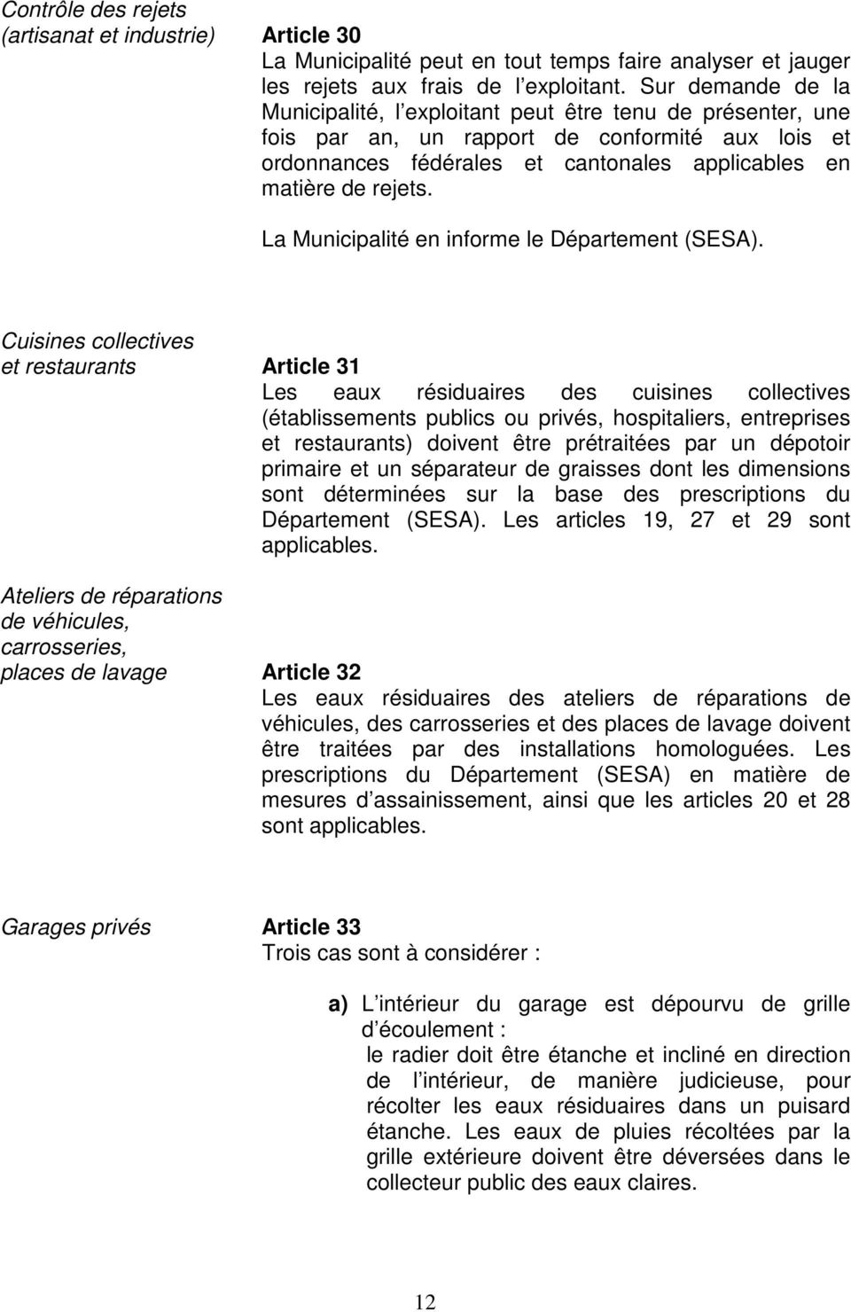 La Municipalité en informe le Département (SESA).