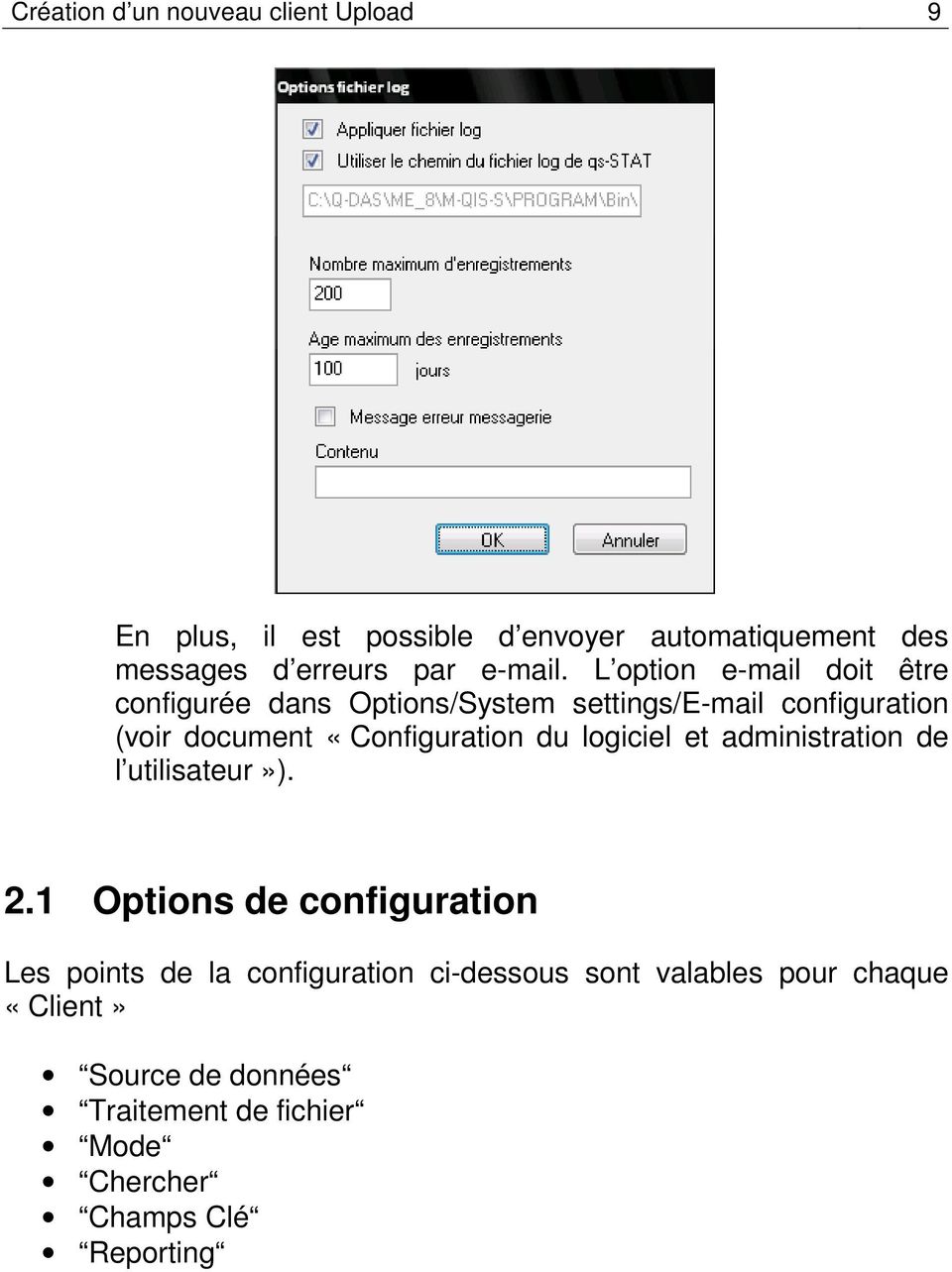 L option e-mail doit être configurée dans Options/System settings/e-mail configuration (voir document «Configuration