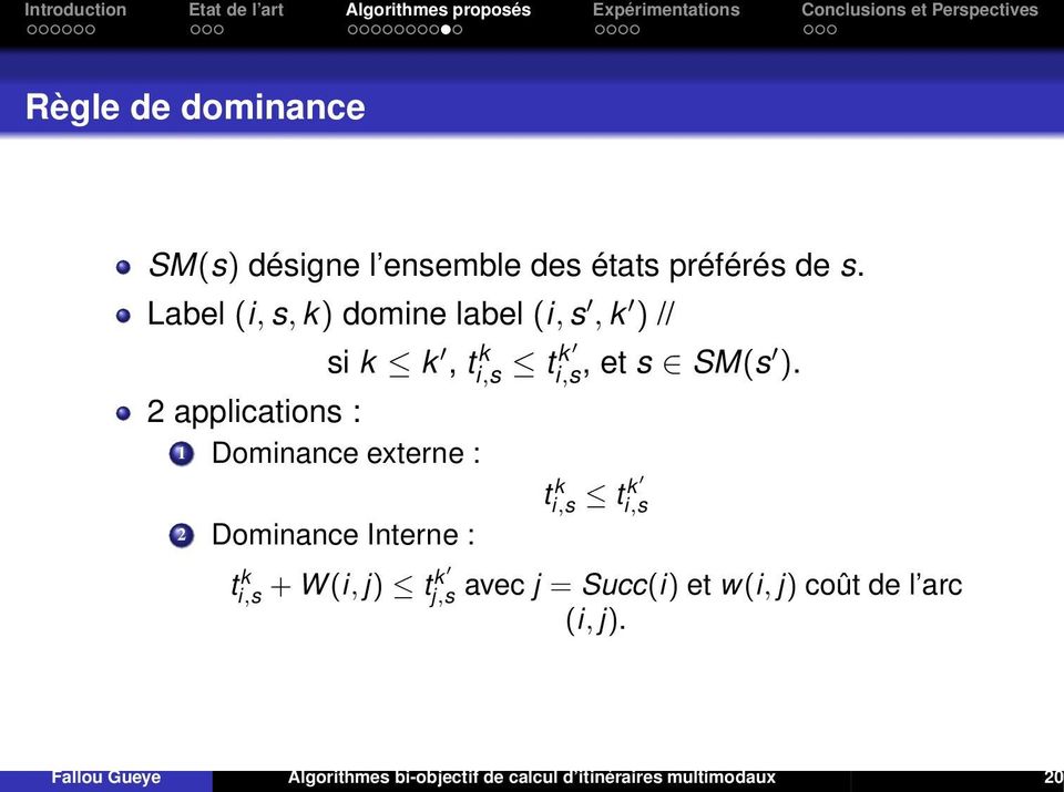 2 applications : 1 Dominance externe : ti,s k t k i,s 2 Dominance Interne : ti,s k k + W (i,