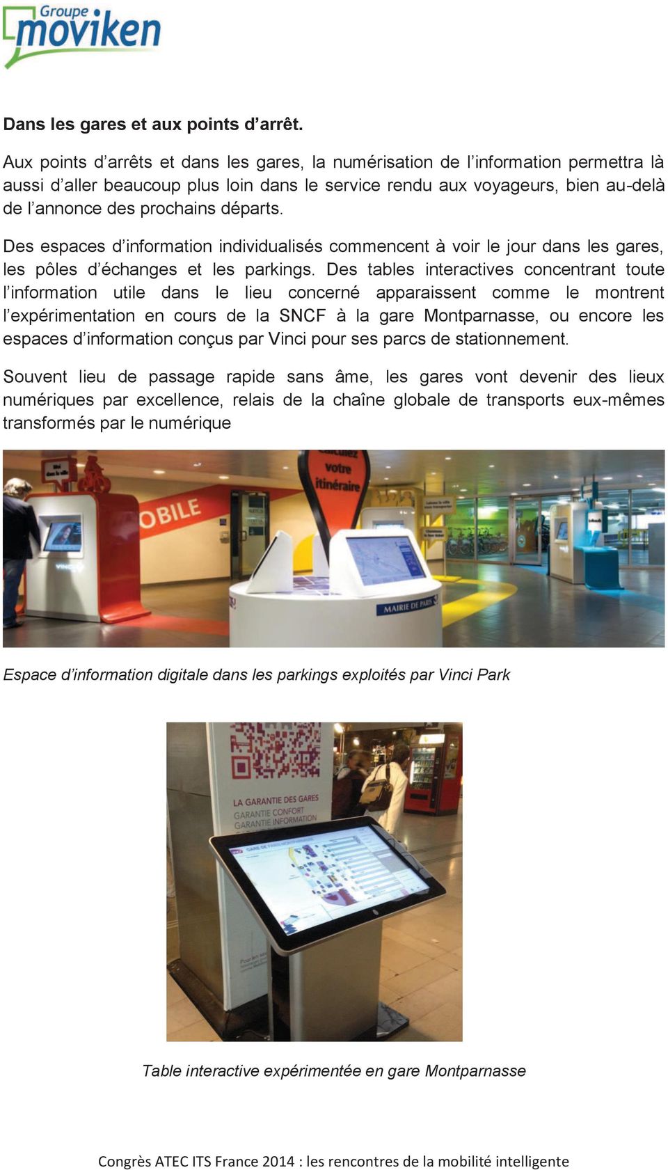 départs. Des espaces d information individualisés commencent à voir le jour dans les gares, les pôles d échanges et les parkings.