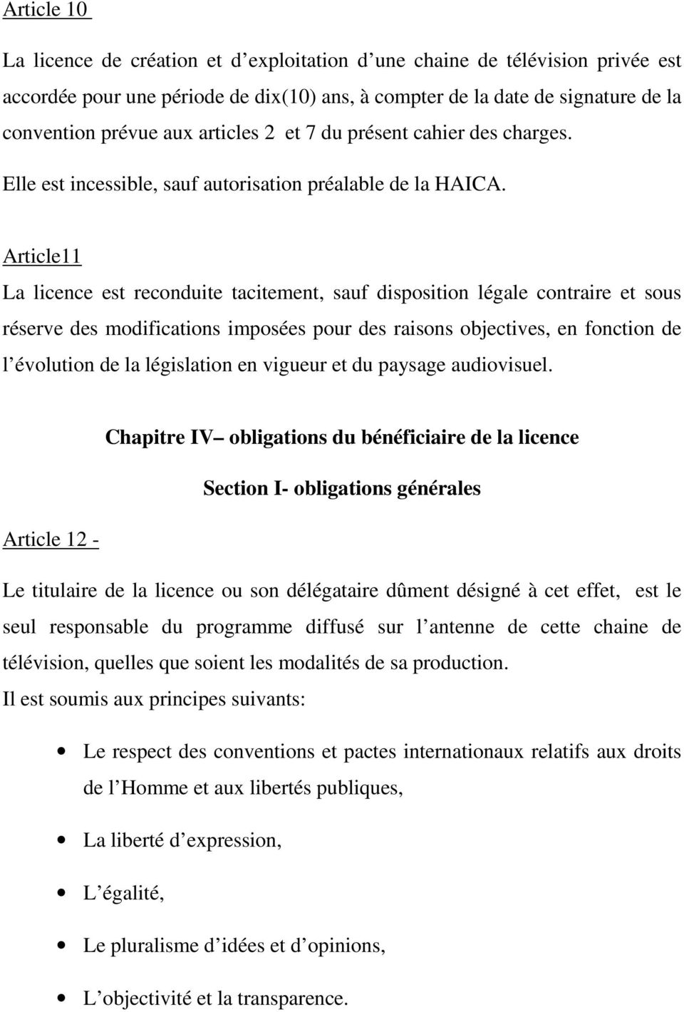 Article11 La licence est reconduite tacitement, sauf disposition légale contraire et sous réserve des modifications imposées pour des raisons objectives, en fonction de l évolution de la législation
