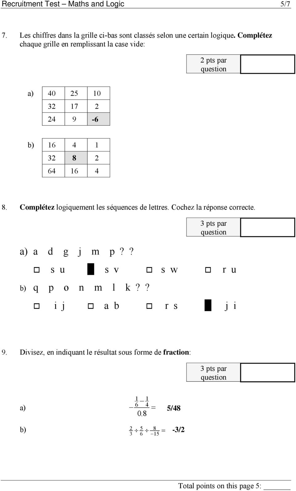Complétez logiquement les séquences de lettres. Cochez la réponse correcte. a) a d g j m p?